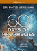 60 Days of Prophecies: The Truth Behind End-Time Warnings by David Jeremiah