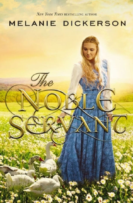 The Noble Servant: A YA Fairytale Retelling by Melanie Dickerson