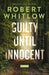 Guilty Until Innocent by Robert Whitlow
