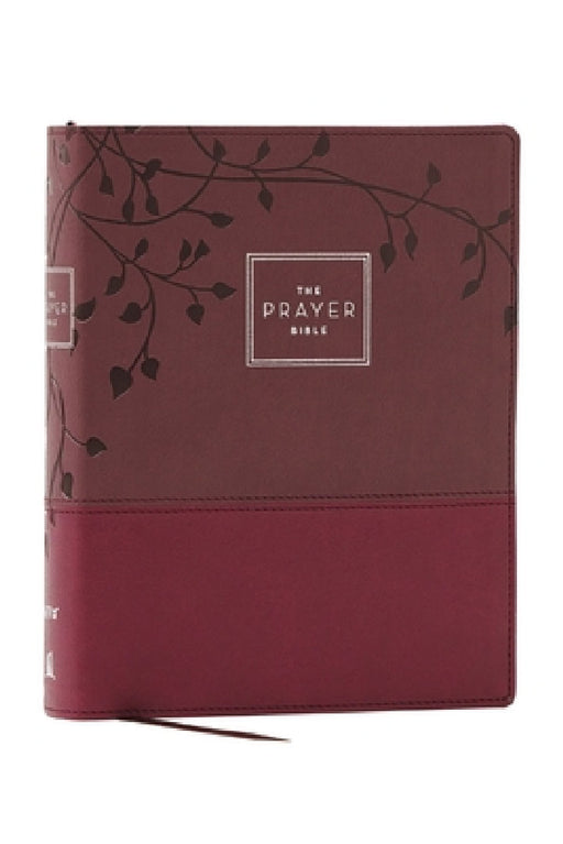 The Prayer Bible: Pray God's Word Cover to Cover (Niv, Burgundy Leathersoft, Red Letter, Comfort Print) by Thomas Nelson