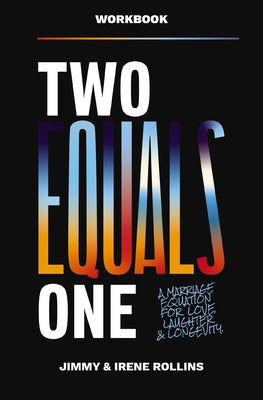 Two Equals One Workbook: A Marriage Equation for Love, Laughter, and Longevity by Jimmy Rollins