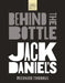 Jack Daniels: Behind the Bottle: The Masters, the Whiskey, and the Legend of the American Icon by Richard Thomas