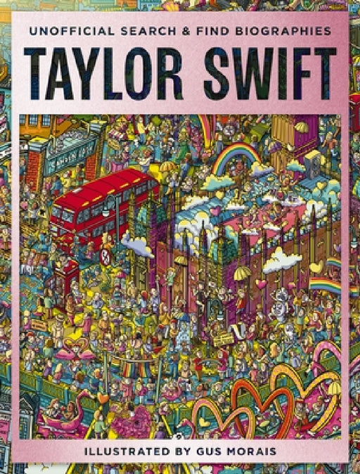 Taylor Swift: Unofficial Search-And-Find Biographies by Gus Morais