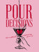 Pour Decisions: 100 Cocktails Inspired by Your Ex by Editors of Cider Mill Press