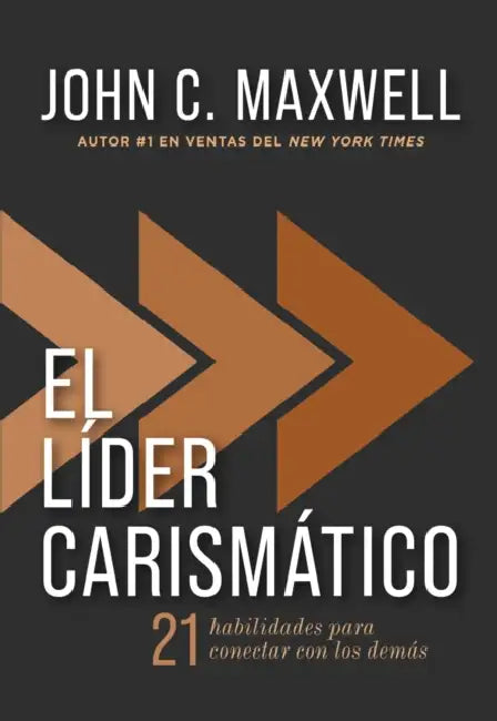 El Líder Carismático: 21 Habilidades Para Conectar Con Los Demás by John C. Maxwell