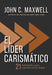 El Líder Carismático: 21 Habilidades Para Conectar Con Los Demás by John C. Maxwell