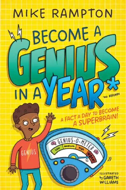 Become a Genius in a Year: Discover Mind-Boggling Facts Every Day of the Year in This Hilarious New Book! by Mike Rampton, Gareth Williams