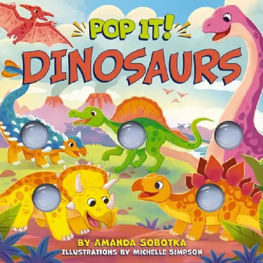 Pop It! Dinosaurs by Amanda Sobotka, Michelle Simpson