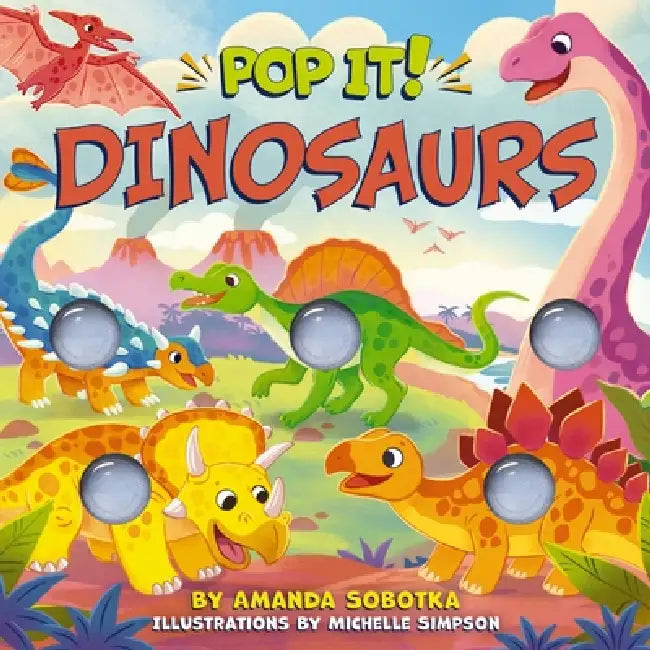 Pop It! Dinosaurs by Amanda Sobotka, Michelle Simpson