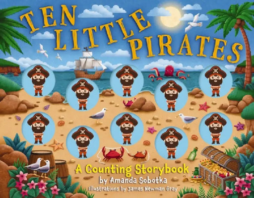 Ten Little Pirates: A Counting Storybook by Amanda Sobotka, James Newman Gray