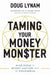Taming Your Money Monster by Doug Lynam