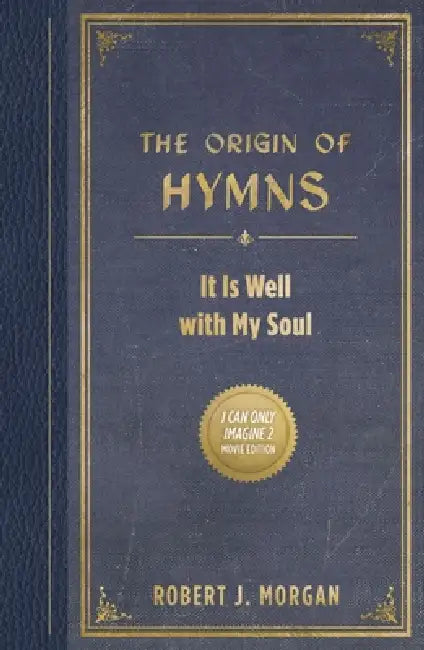 The Origin of Hymns: It Is Well with My Soul by Robert J. Morgan