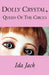 Dolly Crystal, Queen of the Circus by Ida Jack