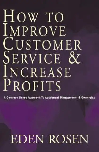 How to Improve Customer Service & Increase Profits by Eden Rosen