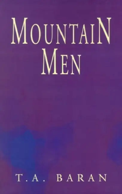 Mountain Men by T. A. Baran