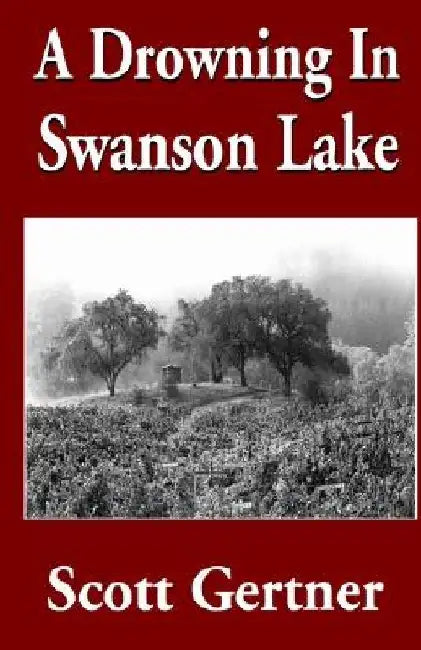 A Drowning in Swanson Lake by Scott Gertner