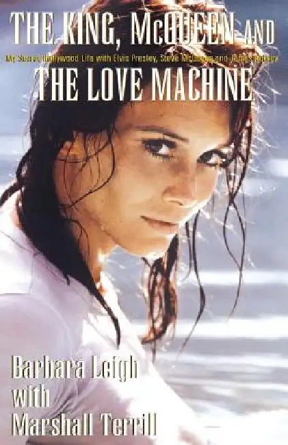 The King, McQueen and the Love Machine by Marshall Terrill