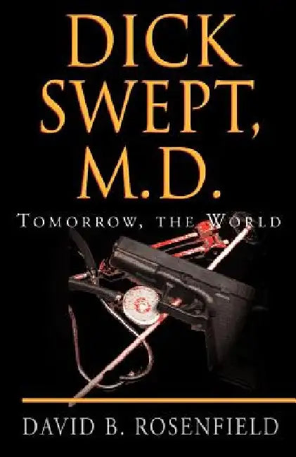 Dick Swept, M.D. by B. David Rosenfield