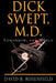 Dick Swept, M.D. by David B. Rosenfield