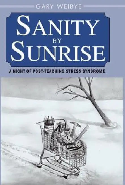 Sanity by Sunrise by Gary Weibye
