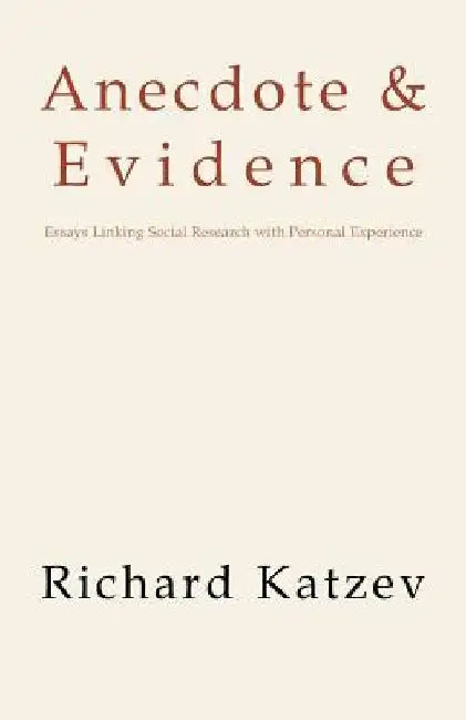 Anecdote & Evidence by Richard Katzev