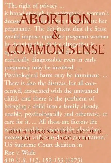 Abortion & Common Sense by Ruth Dixon-Mueller