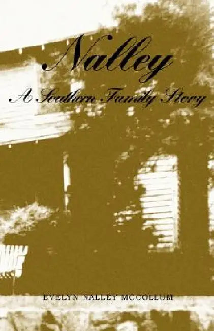 Nalley, a Southern Family Story by Evelyn Nalley McCollum