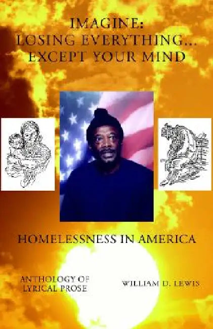 Imagine: Losing Everything... Except Your Mind by William D. Lewis
