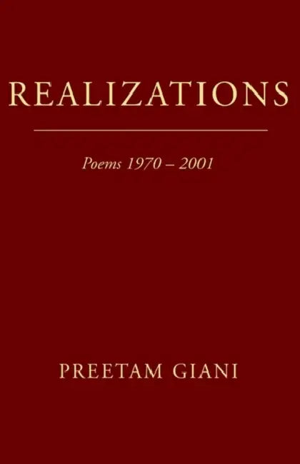 Realizations: Poems 1970 -- 2001 by Preetum Giani