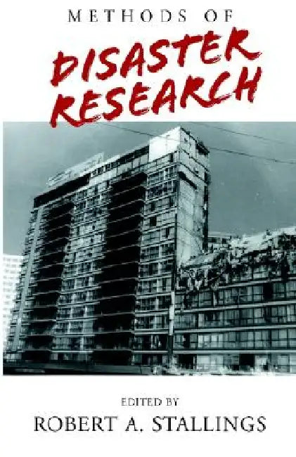 Methods of Disaster Research by Robert A. Stallings