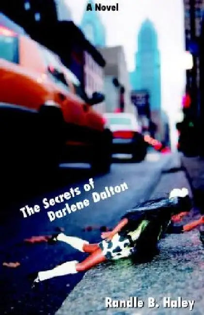 The Secrets of Darlene Dalton by Randle B. Haley
