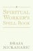 A Spiritual Worker's Spell Book by Draja Mickaharic
