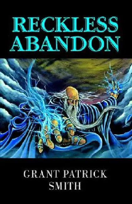 Reckless Abandon by Grant Patrick Smith