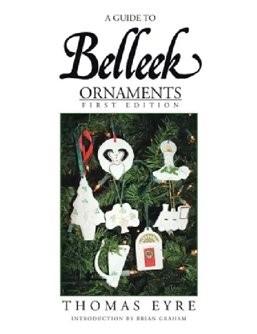 A Guide to Belleek Ornaments - First Edition by Thomas Eyre