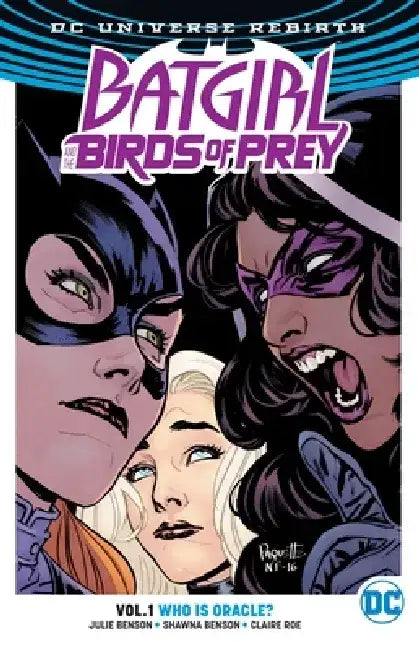 Batgirl and the Birds of Prey Vol. 1: Who Is Oracle? (Rebirth) by Shawna Benson