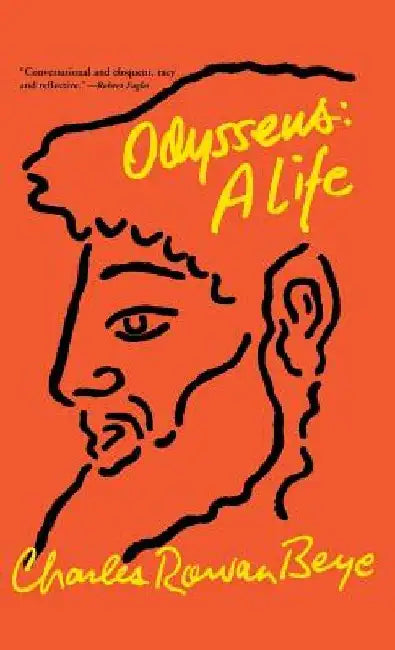 Odysseus: A Life by Charles Rowan Beye