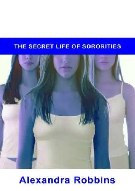 Pledged: The Secret Life of Sororities by Alexandra Robbins