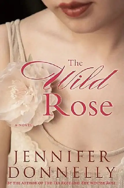 The Wild Rose by Jennifer Donnelly