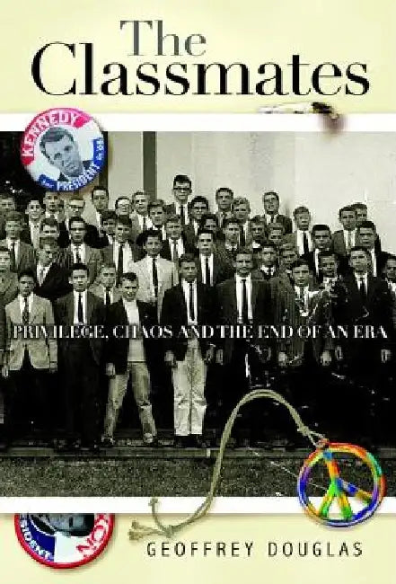 The Classmates: Privilege, Chaos, and the End of an Era by Geoffrey Douglas