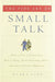 The Fine Art of Small Talk: How to Start A Conversation, Keep It Going, Build Networking Skills--And Leave A Positive Impression! by Debra Fine