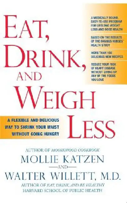 Eat, Drink, and Weigh Less: A Flexible and Delicious Way to Shrink Your Waist Without Going Hungry by Mollie Katzen