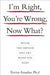 I'm Right, You're Wrong, Now What?: Break the Impasse and Get What You Need by Amador Xavier
