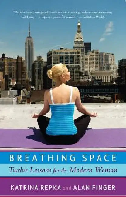 Breathing Space: Twelve Lessons for the Modern Woman by Katrina Repka