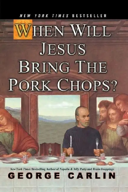 When Will Jesus Bring the Pork Chops? by George Carlin