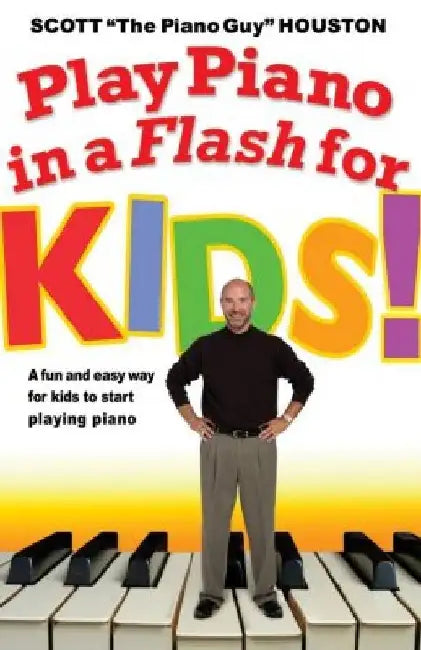 Play Piano in a Flash for Kids!: A Fun and Easy Way for Kids to Start Playing the Piano by Scott Houston