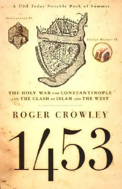 1453: The Holy War for Constantinople and the Clash of Islam and the West by Roger Crowley