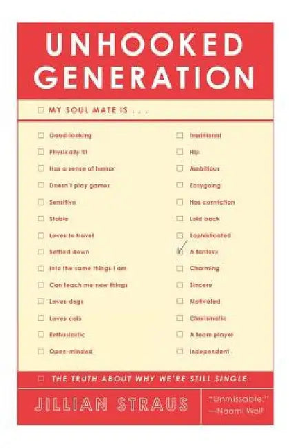 Unhooked Generation: The Truth about Why We're Still Single by Jillian Straus