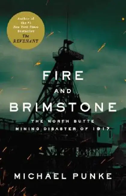 Fire and Brimstone: The North Butte Mining Disaster of 1917 by Michael Punke