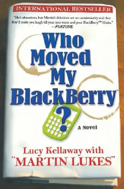 Who Moved My Blackberry? by Lucy Kellaway