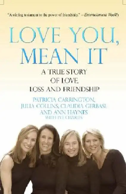 Love You, Mean It: A True Story of Love, Loss, and Friendship by Patricia Carrington